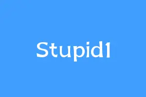 Stupid1